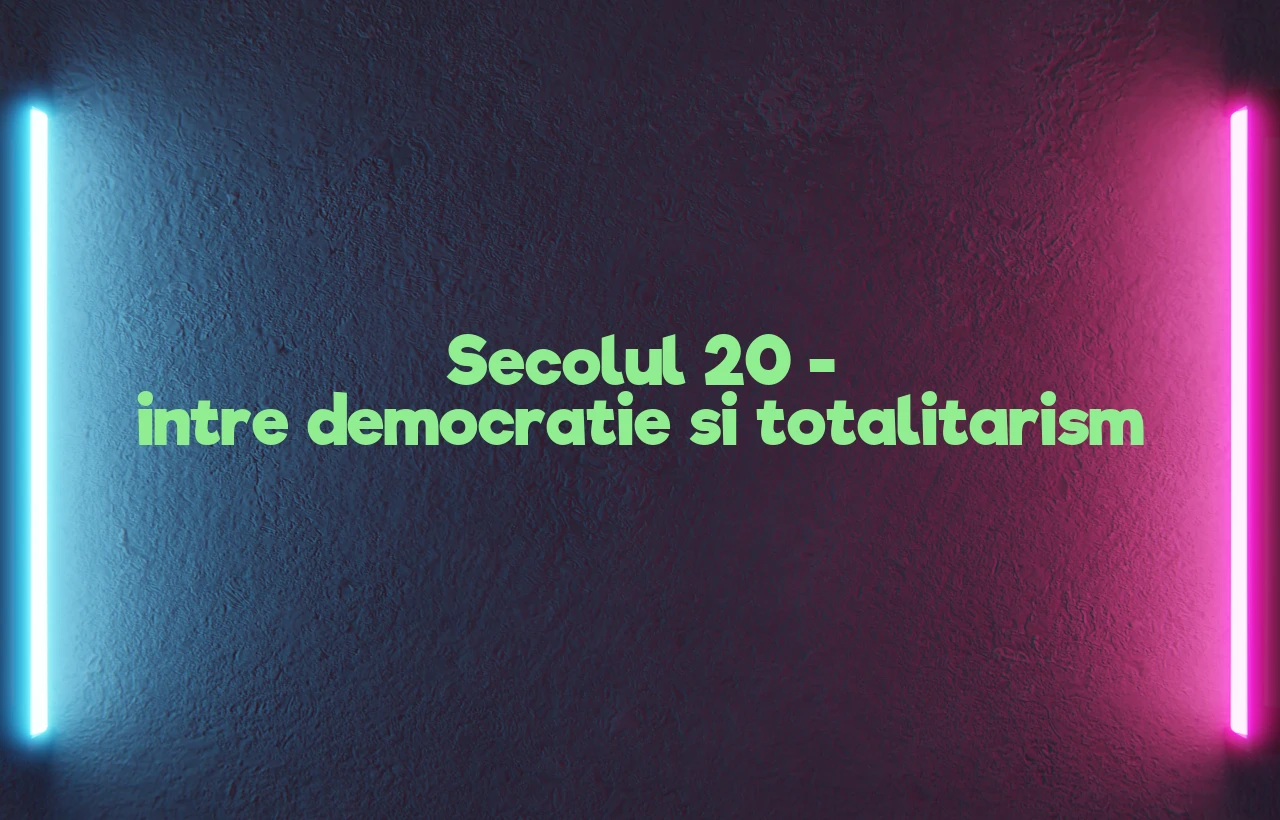 secolul 20 intre democratie si totalitarism