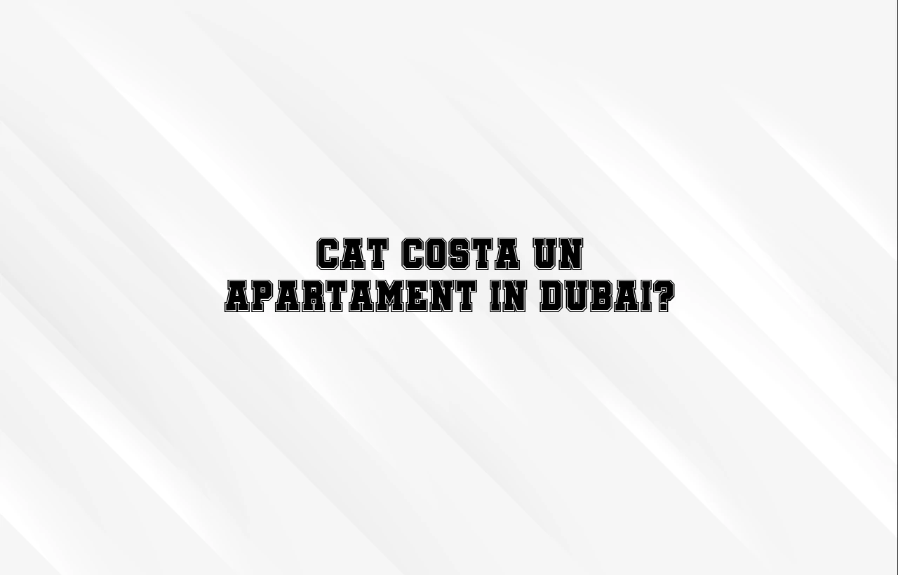 cat costa un apartament in dubai