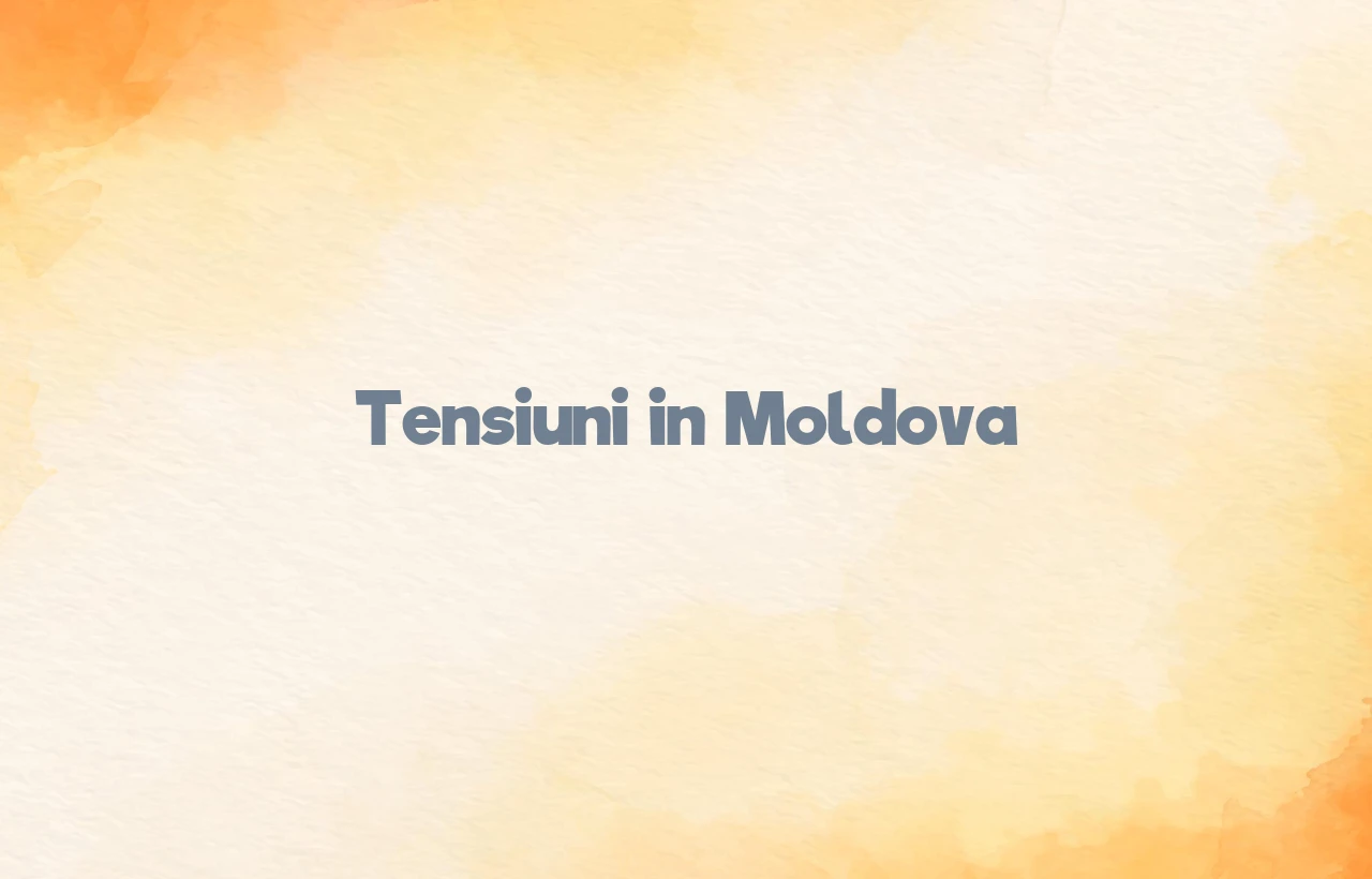 tensiuni moldova