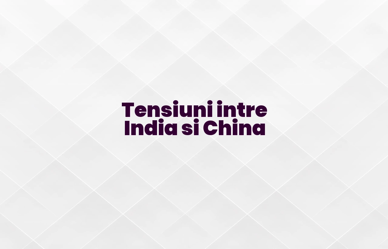 tensiuni india china